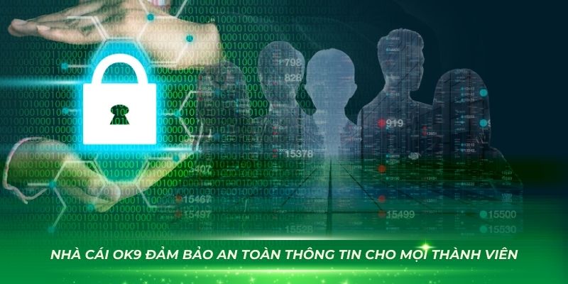 Nhà cái OK9 đảm bảo an toàn thông tin cho mọi thành viên
